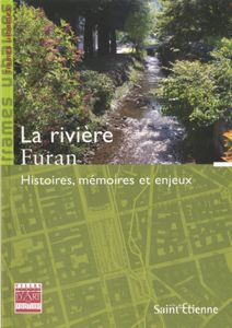 La rivière Furan. Histoires, mémoires et enjeux